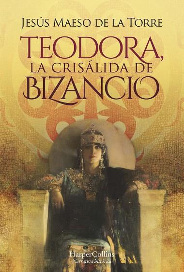 TEODORA, LA CRISÁLIDA DE BIZANCIO | 9788491397069 | MAESO DE LA TORRE, JESÚS | Galatea Llibres | Librería online de Reus, Tarragona | Comprar libros en catalán y castellano online