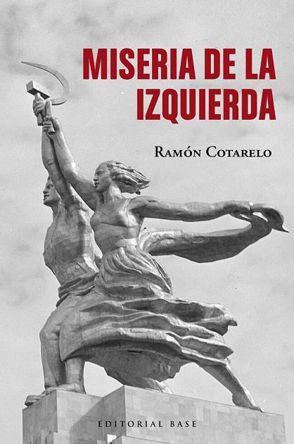 MISERIA DE LA IZQUIERDA | 9788410043220 | COTARELO, RAMÓN | Galatea Llibres | Librería online de Reus, Tarragona | Comprar libros en catalán y castellano online