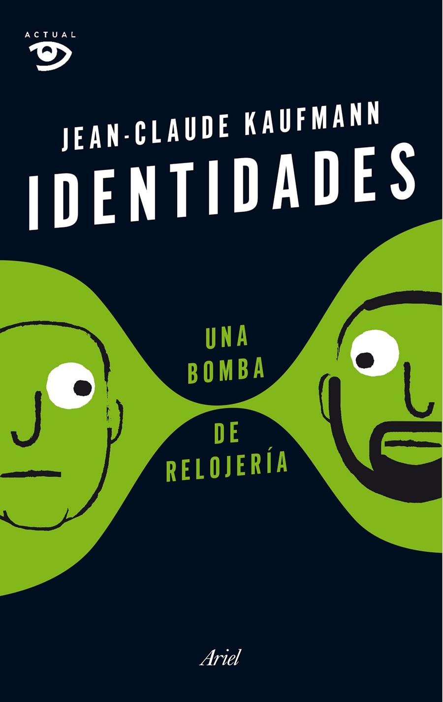 IDENTIDADES, UNA BOMBA DE RELOJERÍA | 9788434422803 | KAUFMANN, JEAN-CLAUDE | Galatea Llibres | Librería online de Reus, Tarragona | Comprar libros en catalán y castellano online