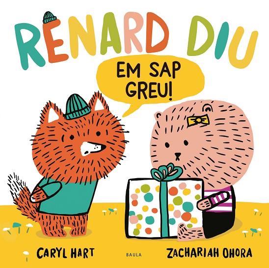 RENARD DIU EM SAP GREU! | 9788447948925 | HART, CARYL | Galatea Llibres | Librería online de Reus, Tarragona | Comprar libros en catalán y castellano online