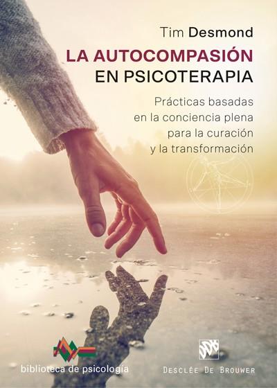 LA AUTOCOMPASIÓN EN PSICOTERAPIA. PRÁCTICAS BASADAS EN LA CONCIENCIA PLENA PARA | 9788433030061 | DESMOND, TIM | Galatea Llibres | Librería online de Reus, Tarragona | Comprar libros en catalán y castellano online