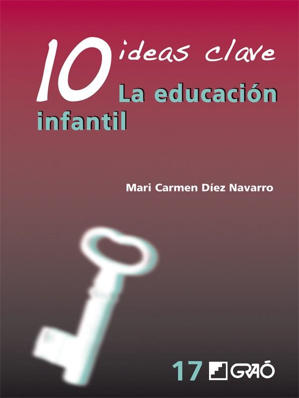 10 IDEAS CLAVE. LA EDUCACIÓN INFANTIL | 9788499804811 | DÍEZ NAVARRO, Mª CARMEN | Galatea Llibres | Llibreria online de Reus, Tarragona | Comprar llibres en català i castellà online