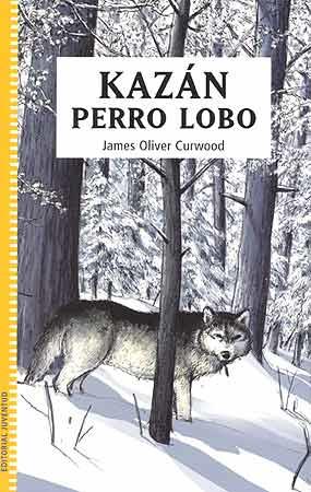 KAZAN, PERRO LOBO | 9788426136336 | CURWOOD, JAMES OLIVER | Galatea Llibres | Librería online de Reus, Tarragona | Comprar libros en catalán y castellano online