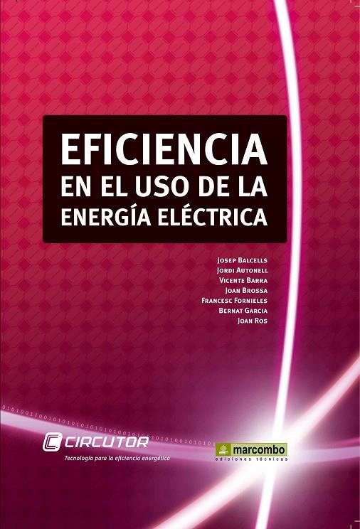 EFICIENCIA EN EL USO DE LA ENERGÍA ELÉCTRICA | 9788426716958 | BALCELLS/AUTONELL/BARRA/BROSSA/FORNIELES/GARCIA/ROS | Galatea Llibres | Llibreria online de Reus, Tarragona | Comprar llibres en català i castellà online