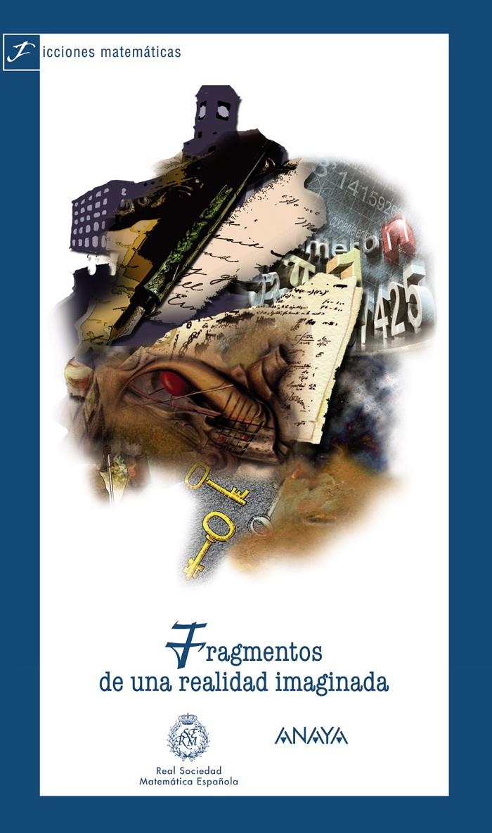 FRAGMENTOS DE UNA REALIDAD IMAGINADA | 9788466785204 | REAL SOCIEDAD MATEMÁTICA ESPAÑOLA | Galatea Llibres | Librería online de Reus, Tarragona | Comprar libros en catalán y castellano online