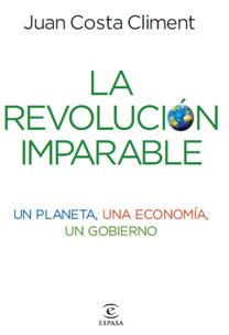 REVOLUCIÓN IMPARABLE. UN PLANETA, UNA ECONOMIA, UN GOBIERNO | 9788467032925 | COSTA, JUAN | Galatea Llibres | Librería online de Reus, Tarragona | Comprar libros en catalán y castellano online