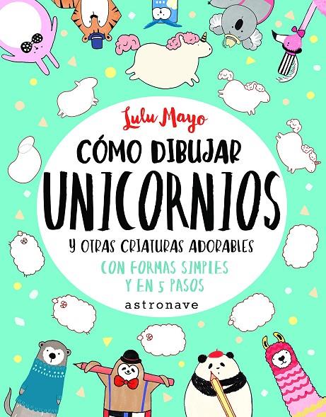 COMO DIBUJAR UNICORNIOS Y OTRAS CRIATURAS ADORBALES | 9788467932287 | LULU MAYO | Galatea Llibres | Llibreria online de Reus, Tarragona | Comprar llibres en català i castellà online
