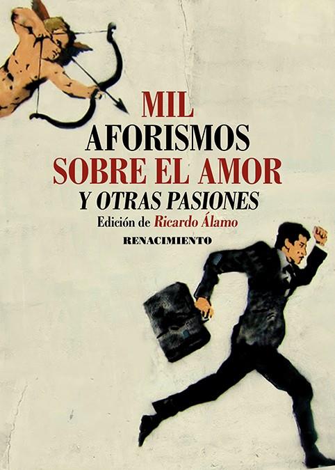 MIL AFORISMOS SOBRE EL AMOR Y OTRAS PASIONES | 9788418818905 | ALAMO, RICARDO | Galatea Llibres | Librería online de Reus, Tarragona | Comprar libros en catalán y castellano online