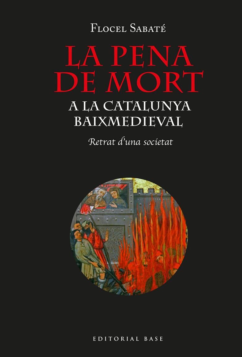 LA PENA DE MORT A LA CATALUNYA BAIXMEDIEVAL | 9788418434464 | SABATÉ I CURULL, FLOCEL | Galatea Llibres | Librería online de Reus, Tarragona | Comprar libros en catalán y castellano online