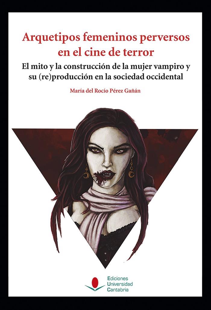 ARQUETIPOS FEMENINOS PERVERSOS EN EL CINE DE TERROR | 9788481027174 | PÉREZ GAÑÁN, MARÍA DEL ROCÍO | Galatea Llibres | Llibreria online de Reus, Tarragona | Comprar llibres en català i castellà online