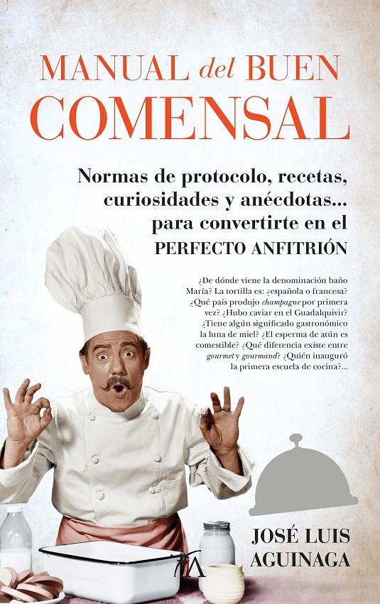 MANUAL DEL BUEN COMENSAL. PROTOCOLO, RECETAS... | 9788416002573 | AGUINAGA, JOSÉ LUIS | Galatea Llibres | Llibreria online de Reus, Tarragona | Comprar llibres en català i castellà online