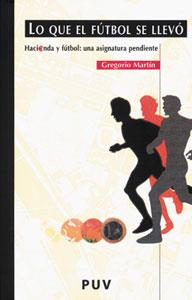 LO QUE EL FUTBOL SE LLEVO HACIENDA Y FUTBOL UNA ASIGNATURA | 9788437058696 | MARTIN, GREGORIO | Galatea Llibres | Librería online de Reus, Tarragona | Comprar libros en catalán y castellano online