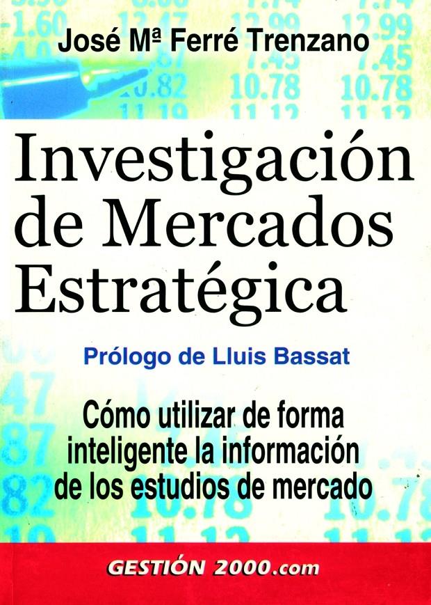 INVESTIGACION DE MERCADOS ESTRATEGICA | 9788480889186 | FERRE TRENZANO, JOSE MARIA | Galatea Llibres | Librería online de Reus, Tarragona | Comprar libros en catalán y castellano online