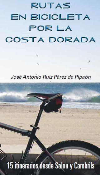 RUTAS EN BICICLETA POR LA COSTA DORADA | 9788461633807 | RUIZ PÉREZ DE PIPAÓN, JOSÉ ANTONIO | Galatea Llibres | Llibreria online de Reus, Tarragona | Comprar llibres en català i castellà online