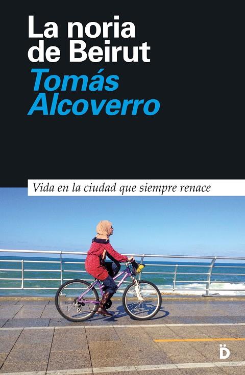 LA NORIA DE BEIRUT | 9788494628993 | ALCOVERRO, TOMáS | Galatea Llibres | Librería online de Reus, Tarragona | Comprar libros en catalán y castellano online