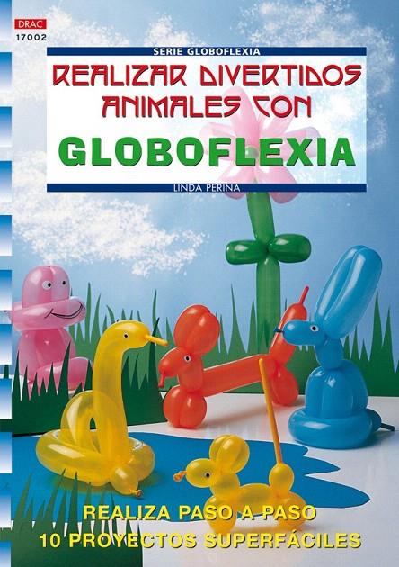 REALIZAR DIVERTIDOS ANIMALES CON GLOBOFLEXIA | 9788496365421 | PERINA, LINDA | Galatea Llibres | Llibreria online de Reus, Tarragona | Comprar llibres en català i castellà online
