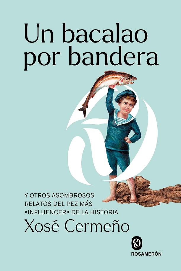 UN BACALAO POR BANDERA | 9788412871647 | CERMEÑO, XOSÉ | Galatea Llibres | Librería online de Reus, Tarragona | Comprar libros en catalán y castellano online
