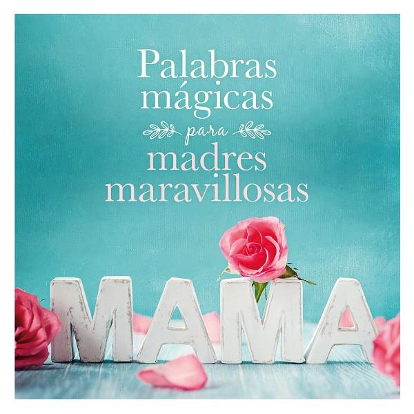 PALABRAS MÁGICAS PARA MADRES MARAVILLOSAS | 9788408167914 | AA. VV. | Galatea Llibres | Llibreria online de Reus, Tarragona | Comprar llibres en català i castellà online