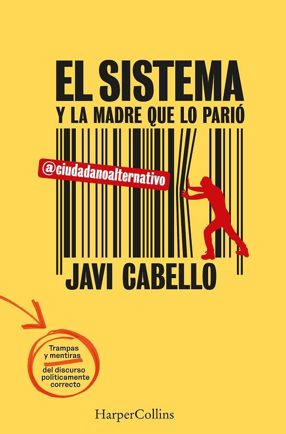 EL SISTEMA Y LA MADRE QUE LO PARIÓ. LAS TRAMPAS Y MENTIRAS DEL DISCURSO POLÍTICA | 9788491399834 | CABELLO, JAVI | Galatea Llibres | Librería online de Reus, Tarragona | Comprar libros en catalán y castellano online