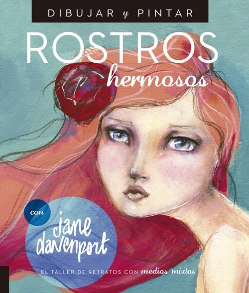 DIBUJAR Y PINTAR ROSTROS HERMOSOS | 9788415053583 | DAVENPORT, JANE | Galatea Llibres | Librería online de Reus, Tarragona | Comprar libros en catalán y castellano online