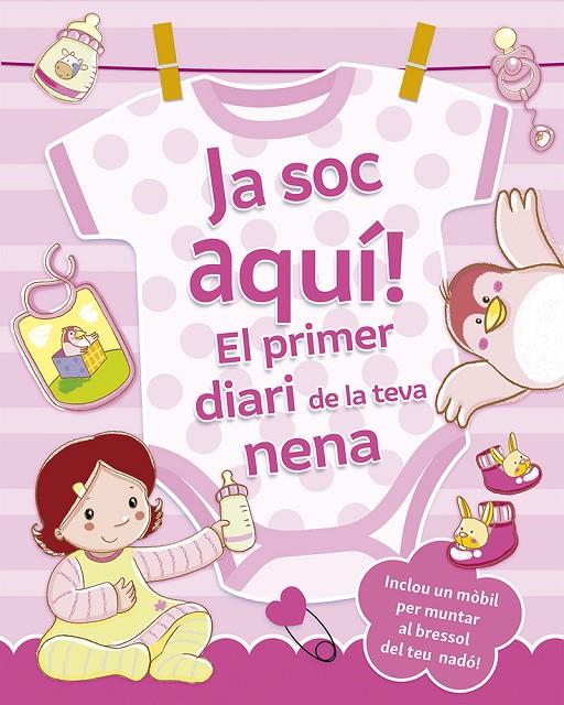 JA SOC AQUÍ! EL PRIMER DIARI DE LA TEVA NENA | 9788491459200 | REGGIANI, SARA | Galatea Llibres | Librería online de Reus, Tarragona | Comprar libros en catalán y castellano online