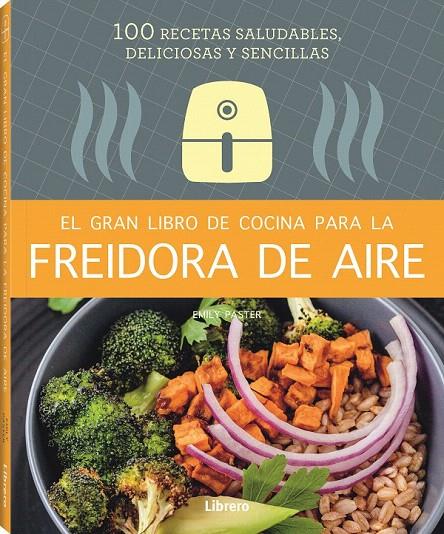 GRAN LIBRO DE COCINA PARA LA FREIDORA DE AIRE, EL | 9788411540339 | PASTER, EMILY | Galatea Llibres | Librería online de Reus, Tarragona | Comprar libros en catalán y castellano online