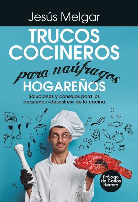 TRUCOS COCINEROS PARA NÁUFRAGOS HOGAREÑOS | 9788418952913 | JESÚS MELGAR | Galatea Llibres | Llibreria online de Reus, Tarragona | Comprar llibres en català i castellà online
