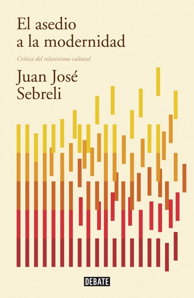 EL ASEDIO A LA MODERNIDAD (ED. ACTUALIZADA) | 9788499922423 | SEBRELI, JUAN JOSE | Galatea Llibres | Llibreria online de Reus, Tarragona | Comprar llibres en català i castellà online