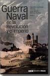 GUERRA NAVAL EN LA REVOLUCIÓN Y EL IMPERIO BLOQUEOS Y OPERACIONES ANFIBIAS | 9788496467804 | GUIMERA RAVINA, AGUSTIN | Galatea Llibres | Librería online de Reus, Tarragona | Comprar libros en catalán y castellano online
