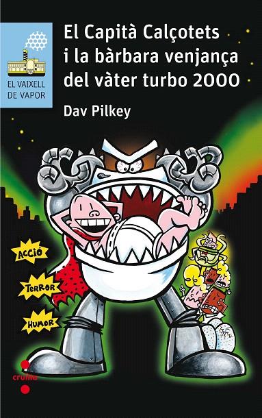 EL CAPITA CALÇOTETS I LA BARBARA VENJANÇA DEL VATER TURBO 2000 (CAPITÀ CALÇOTETS, 11) | 9788466142229 | PILKEY, DAV | Galatea Llibres | Librería online de Reus, Tarragona | Comprar libros en catalán y castellano online