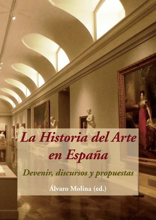 LA HISTORIA DEL ARTE EN ESPAÑA. DEVENIR, DISCURSOS Y PROPUESTAS | 9788416335244 | VV.AA. | Galatea Llibres | Librería online de Reus, Tarragona | Comprar libros en catalán y castellano online