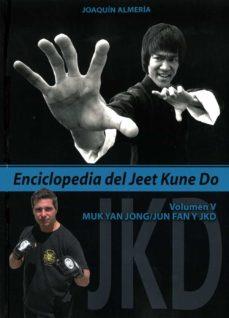 ENCICLOPEDIA DEL JEET KUNE DO 5: MUK YAN JON / UN FAN Y JKD | 9788420306490 | ALMERIA, JOAQUIN | Galatea Llibres | Librería online de Reus, Tarragona | Comprar libros en catalán y castellano online