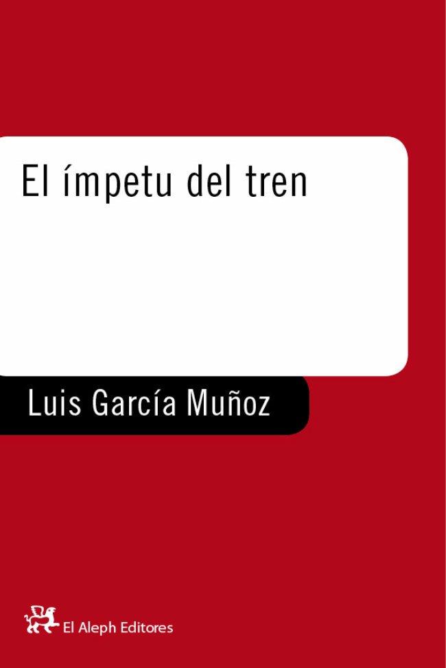 IMPETU DEL TREN, EL | 9788476693742 | GARCIA MUÑOZ, LUIS | Galatea Llibres | Librería online de Reus, Tarragona | Comprar libros en catalán y castellano online