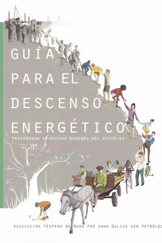 GUÍA PARA EL DESCENSO ENERGÉTICO. PREPARANDO UN FUTURO DESPUÉS DEL PETRÓLEO | 9788417974183 | ASOCIACIÓN VÉSPERA DE NADA POR GALIZA SENSE PETROLEO | Galatea Llibres | Llibreria online de Reus, Tarragona | Comprar llibres en català i castellà online