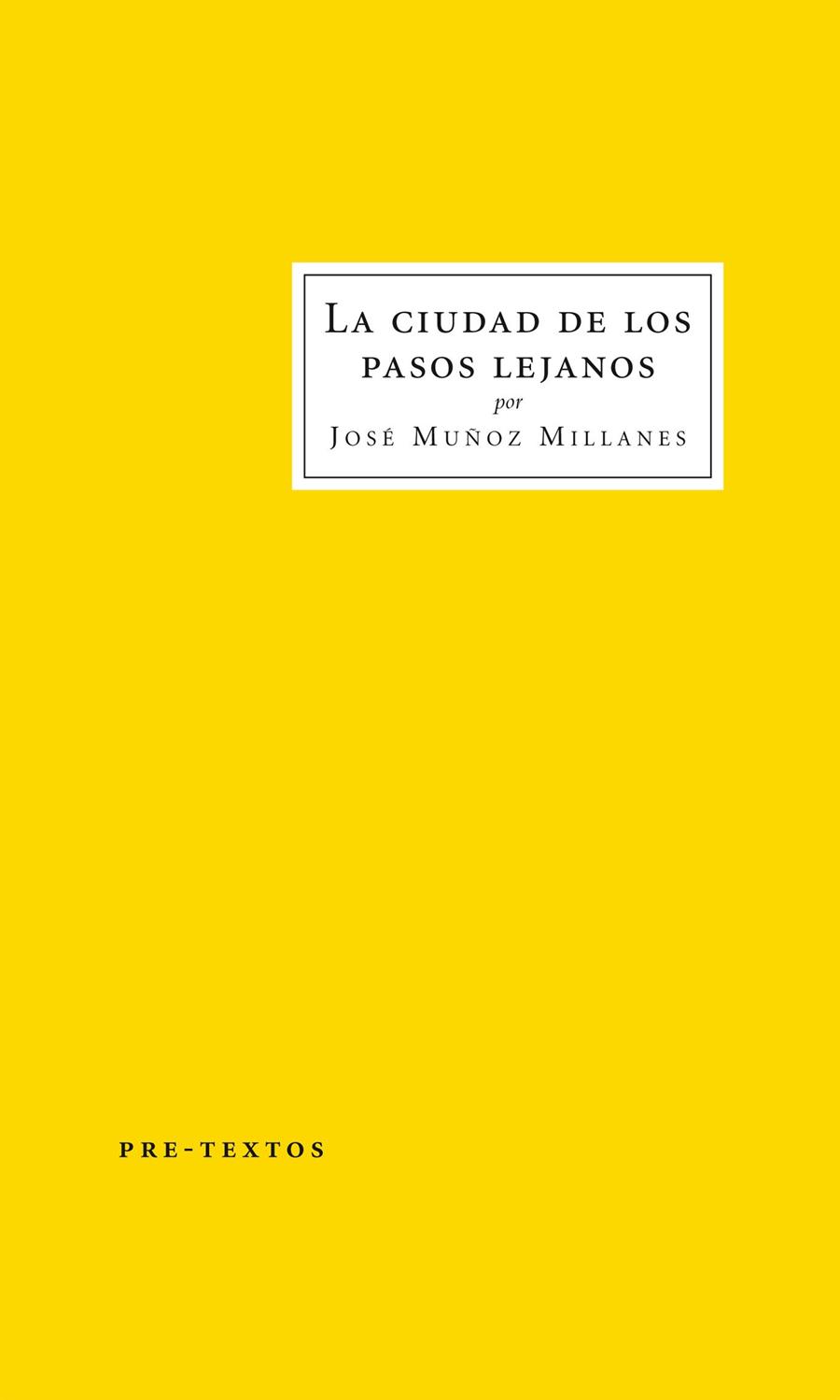 LA CIUDAD DE LOS PASOS LEJANOS | 9788415576433 | MUÑOZ MILLANES, JOSÉ | Galatea Llibres | Librería online de Reus, Tarragona | Comprar libros en catalán y castellano online