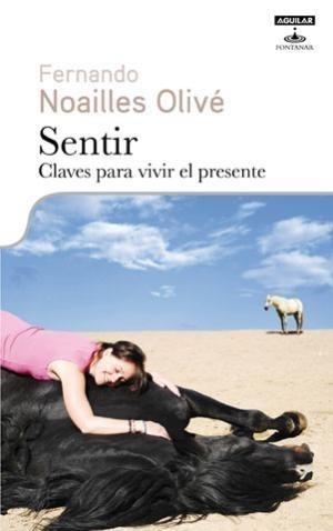 SENTIR. CLAVES PARA VIVIR EL PRESENTE | 9788403599376 | NOAILLES OLIVÉ, FERNANDO | Galatea Llibres | Librería online de Reus, Tarragona | Comprar libros en catalán y castellano online