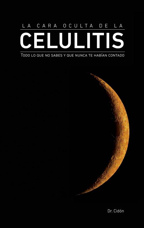 LA CARA OCULTA DE LA CELULITIS | 9788469790359 | CIDóN MADRIGAL, JOSé LUIS | Galatea Llibres | Librería online de Reus, Tarragona | Comprar libros en catalán y castellano online