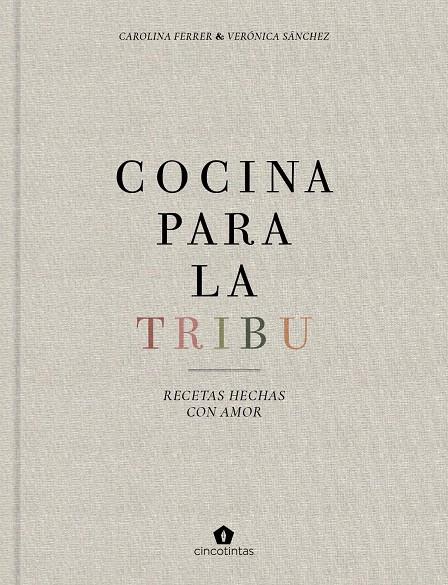 COCINA PARA LA TRIBU | 9788416407996 | FERRER SAMPERE, CAROLINA/SÁNCHEZ MANCEBO, VERÓNICA | Galatea Llibres | Llibreria online de Reus, Tarragona | Comprar llibres en català i castellà online