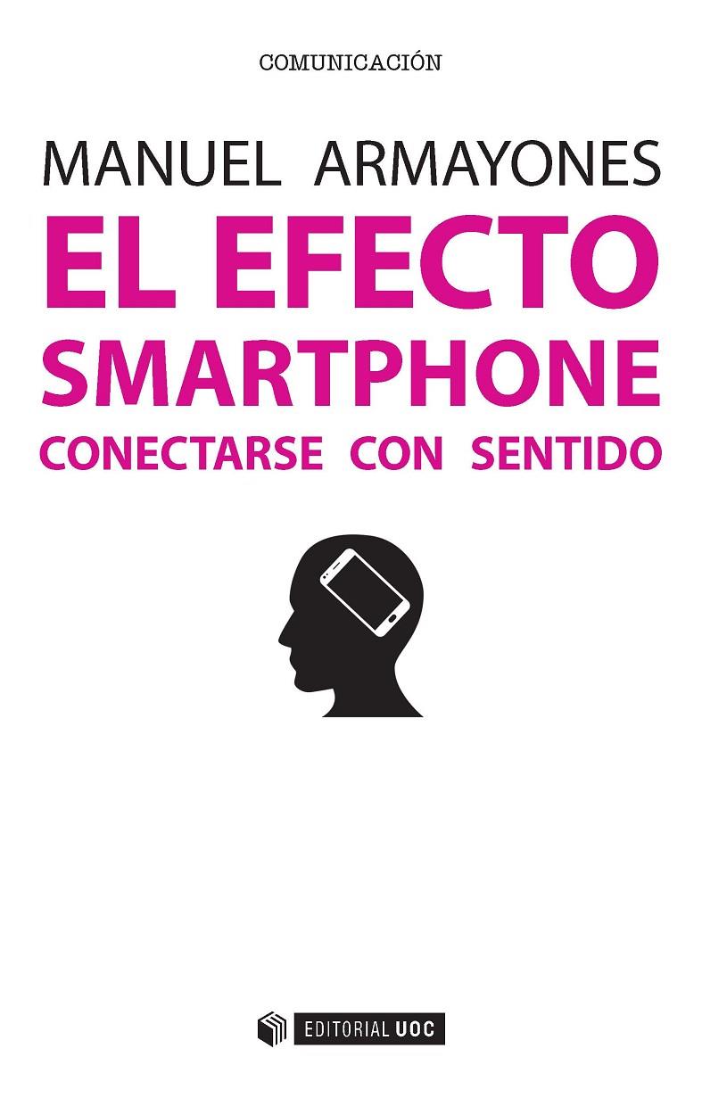 EL EFECTO SMARTPHONE CONECTARSE CON SENTIDO | 9788491162865 | ARMAYONES, MANUEL | Galatea Llibres | Librería online de Reus, Tarragona | Comprar libros en catalán y castellano online