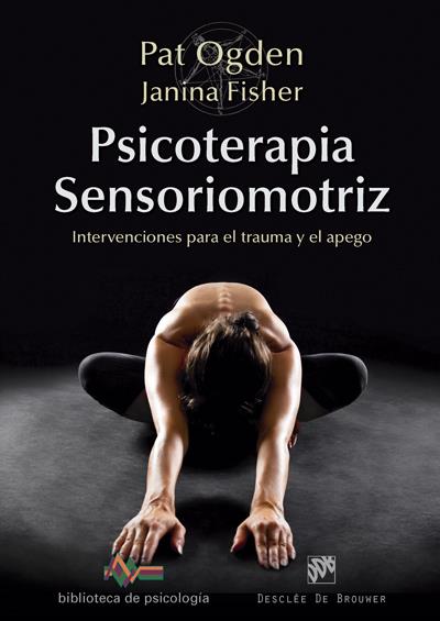 PSICOTERAPIA SENSORIOMOTRIZ. INTERVENCIONES PARA EL TRAUMA Y EL APEGO | 9788433028297 | ODGEN, PAT/FISHER, JANINA | Galatea Llibres | Librería online de Reus, Tarragona | Comprar libros en catalán y castellano online