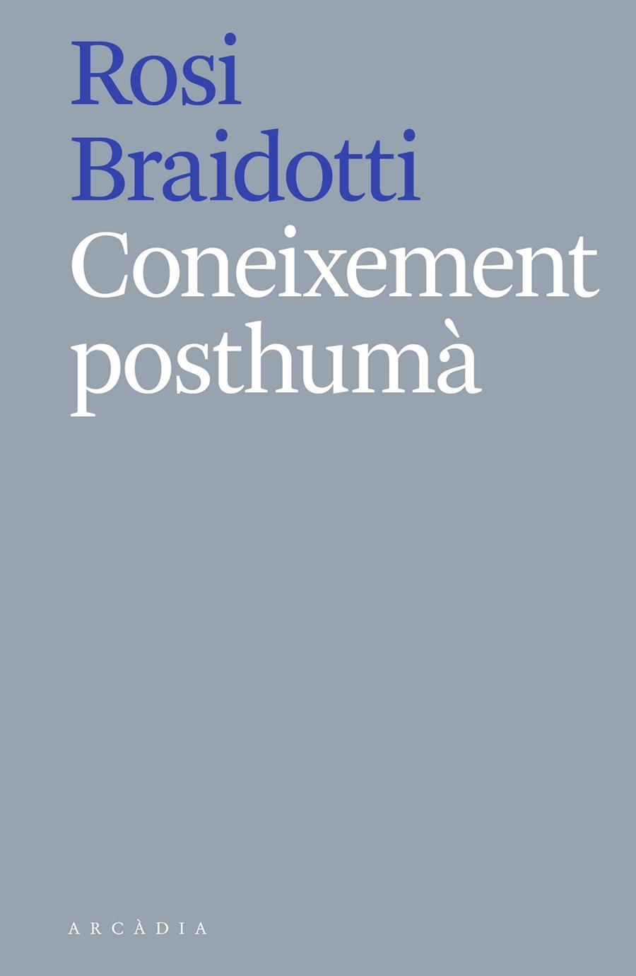 CONEIXEMENT POSTHUMÀ | 9788412121513 | BRAIDOTTI, ROSI | Galatea Llibres | Librería online de Reus, Tarragona | Comprar libros en catalán y castellano online