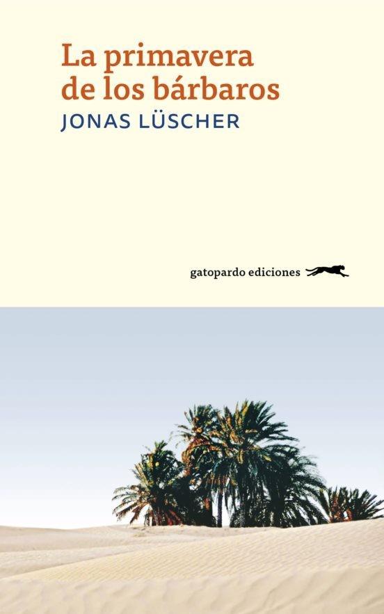 LA PRIMAVERA DE LOS BÁRBAROS | 9788494426322 | LÜSCHER, JONAS | Galatea Llibres | Librería online de Reus, Tarragona | Comprar libros en catalán y castellano online