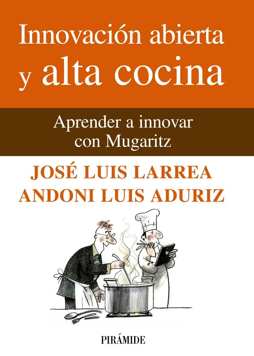INNOVACIÓN ABIERTA Y ALTA COCINA | 9788436825824 | LARREA, JOSÉ LUIS/ADURIZ, LUIS ANDONI | Galatea Llibres | Librería online de Reus, Tarragona | Comprar libros en catalán y castellano online