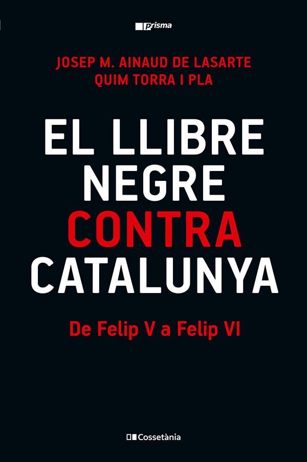 EL LLIBRE NEGRE CONTRA CATALUNYA | 9788413565309 | TORRA I PLA, QUIM/AINAUD DE LASARTE, JOSEP M. | Galatea Llibres | Llibreria online de Reus, Tarragona | Comprar llibres en català i castellà online