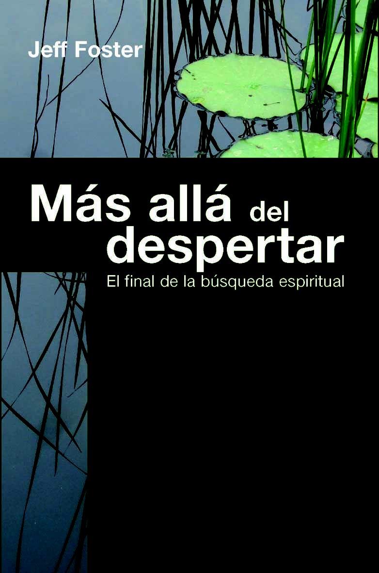 MÁS ALLÁ DEL DESPERTAR | 9788472456921 | FOSTER, JEFF | Galatea Llibres | Librería online de Reus, Tarragona | Comprar libros en catalán y castellano online