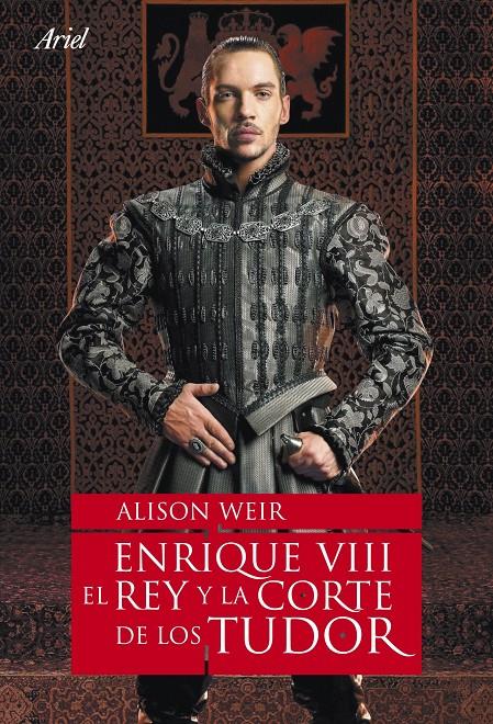 ENRIQUE VIII EL REY Y LA CORTE DE LOS TUDOR | 9788434480803 | WEIR, ALISON | Galatea Llibres | Llibreria online de Reus, Tarragona | Comprar llibres en català i castellà online