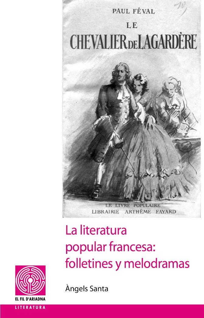 LA LITERATURA POPULAR FRANCESA: FOLLETINES Y MELODRAMAS | 9788499753034 | SANTA BAÑERES, ÀNGELS | Galatea Llibres | Llibreria online de Reus, Tarragona | Comprar llibres en català i castellà online
