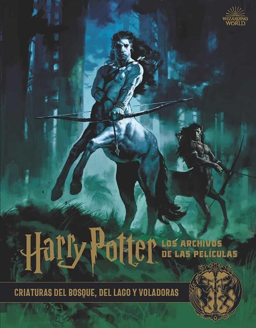 HARRY POTTER: LOS ARCHIVOS DE LAS PELÍCULAS 1. CRIATURAS DEL BOSQUE, DEL LAGO Y | 9788467937428 | REVENSON, JODY | Galatea Llibres | Llibreria online de Reus, Tarragona | Comprar llibres en català i castellà online