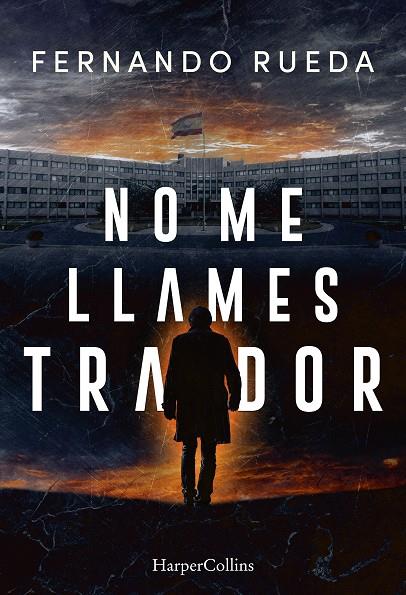NO ME LLAMES TRAIDOR | 9788410645639 | RUEDA, FERNANDO | Galatea Llibres | Librería online de Reus, Tarragona | Comprar libros en catalán y castellano online