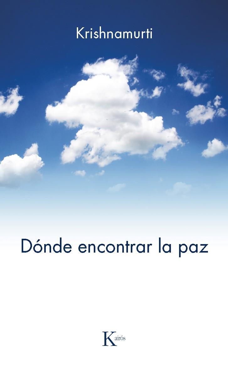 DÓNDE ENCONTRAR LA PAZ | 9788499883014 | KRISHNAMURTI, JIDDU | Galatea Llibres | Librería online de Reus, Tarragona | Comprar libros en catalán y castellano online